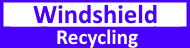 Windshield Recycling